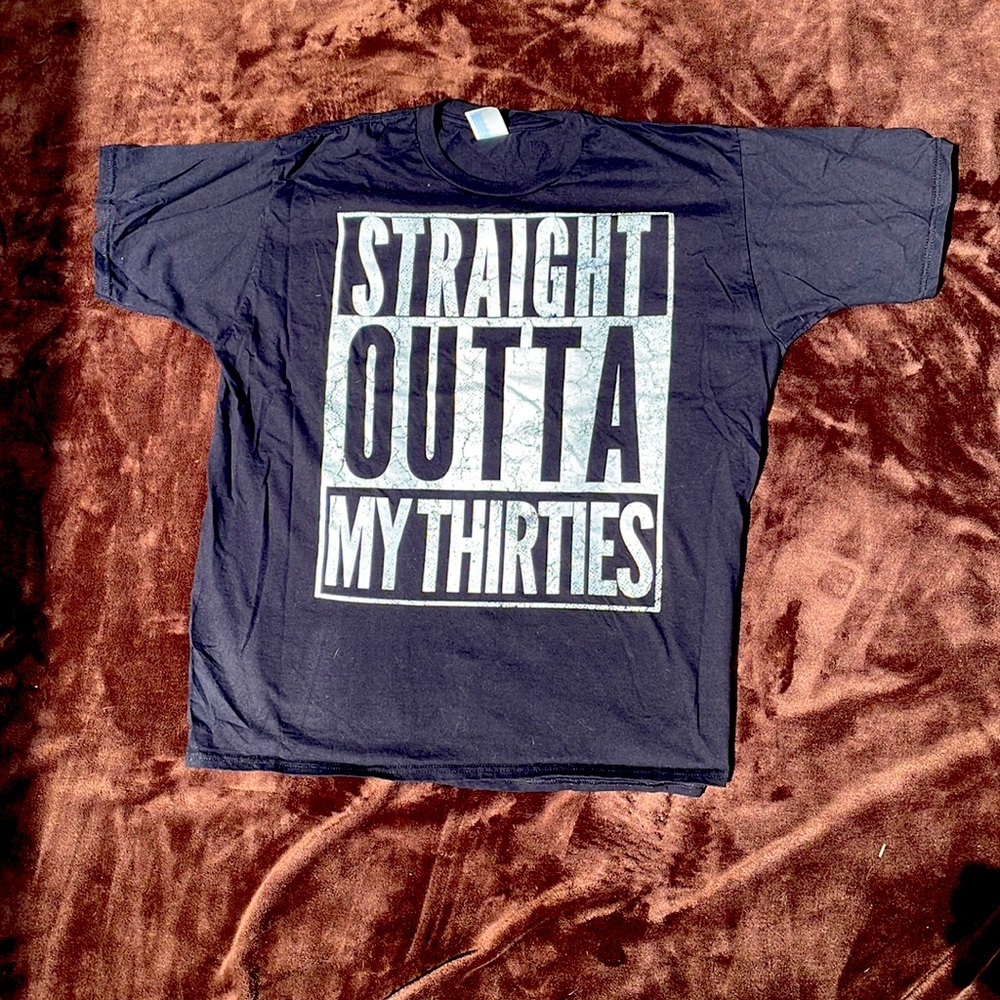 Straight Outta My Thirties Novelty TShirt for 40th Birthday